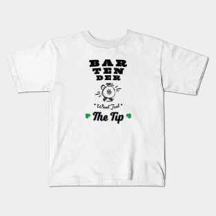 Funny Bartenders Want Just The Tip shamrock gift Shirt Kids T-Shirt